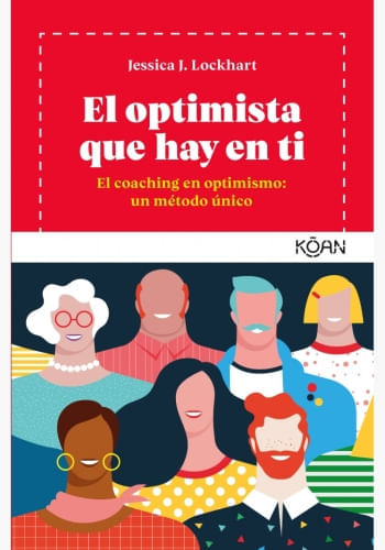 EL OPTIMISTA QUE HAY EN TI: EL COACHING EN OPTIMISMO, UN MÉTODO ÚNICO
