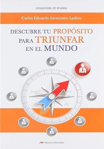 DESCUBRE TU PROPOSITO PARA TRIUNFAR EN EL MUNDO