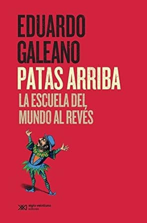 PATAS ARRIBA - LA ESCUELA DEL MUNDO AL REVES