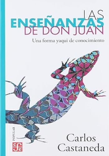 LAS ENSEÑANZAS DE DON JUAN: UNA FORMA YAQUI DE CONOCIMIENTO