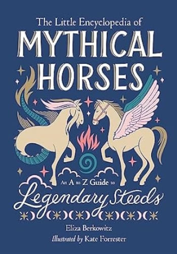 THE LITTLE ENCYCLOPEDIA OF MYTHICAL HORSES