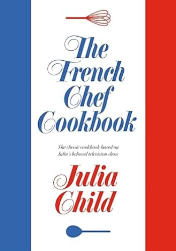 THE FRENCH CHEF COOKBOOK