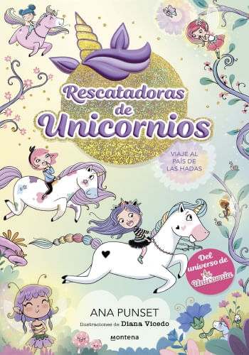 VIAJE AL PAIS DE LAS HADAS (RESCATADORAS DE UNICORNIOS 2)