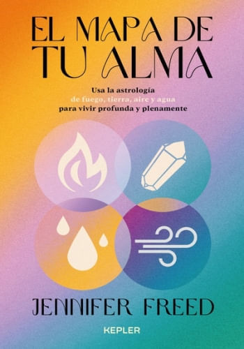 EL MAPA DE TU ALMA. USA LA ASTROLOGIA PARA VIVIR PROFUNDA Y PLENAMENTE