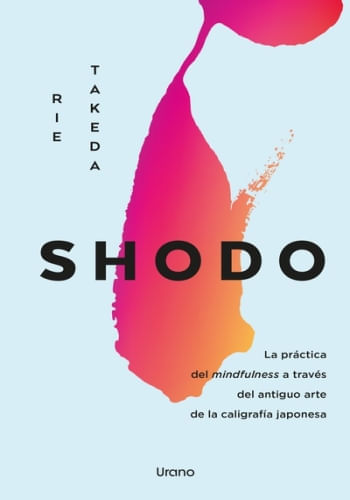 SHODO - LA PRACTICA DEL MINDFULNESS A TRAVES DE LA CALIGRAFIA JAPONESA