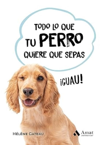 TODO LO QUE TU PERRO QUIERE QUE SEPAS