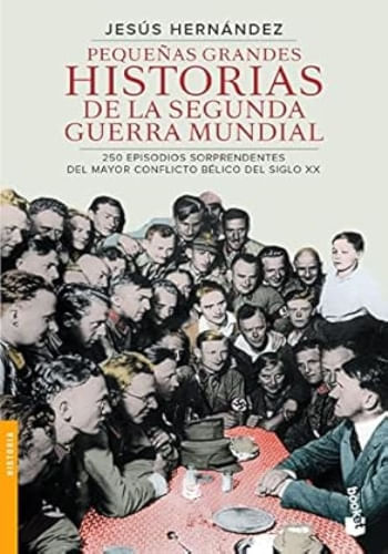 PEQUEÑAS GRANDES HISTORIAS DE LA SEGUNDA GUERRA MUNDIAL