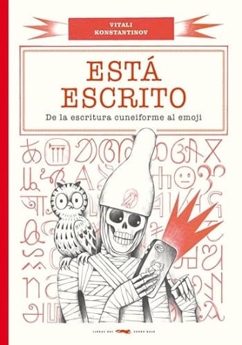 ESTÁ ESCRITO. DE LA ESCRITURA CUNEIFORME AL EMOJI