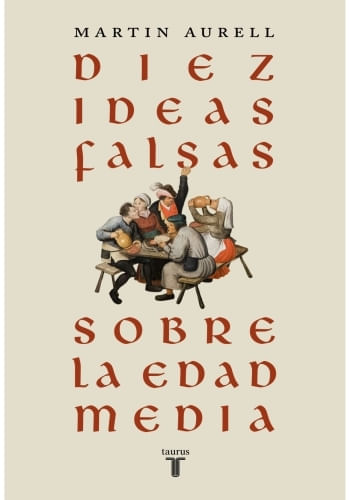 DIEZ IDEAS FALSAS SOBRE LA EDAD MEDIA