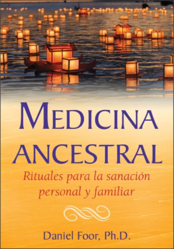 MEDICINA ANCESTRAL - RITUALES PARA LA SANACION