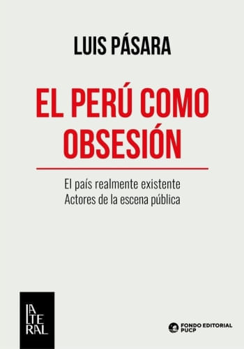 EL PERÚ COMO OBSESIÓN - EL PAÍS REALMENTE EXISTENTE, ACTORES DE LA ESCENA PUBLICA