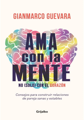 AMA CON LA MENTE, NO (SOLO) CON EL CORAZON