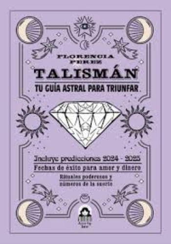 TALISMAN. TU GUIA ASTRAL PARA TRIUNFAR