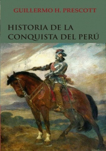 HISTORIA DE LA CONQUISTA DEL PERU