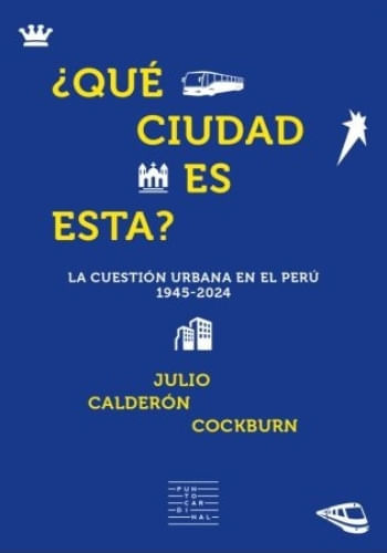 QUE CIUDAD ES ESTA? - LA CUESTIÓN URBANA EN EL PERU