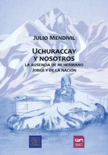 UCHURACCAY Y NOSOTROS - LA AUSENCIA DE MI HERMANO JORGE Y DE LA NACION
