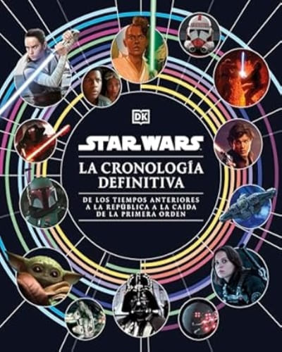 STAR WARS. LA CRONOLOGIA DEFINITIVA
