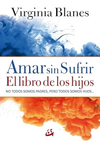 AMAR SIN SUFRIR: EL LIBRO DE LOS HIJOS