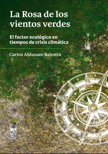 LA ROSA DE LOS VIENTOS VERDES - EL FACTOR ECOLOGICO EN TIEMPOS DE CRISIS CLIMATICA