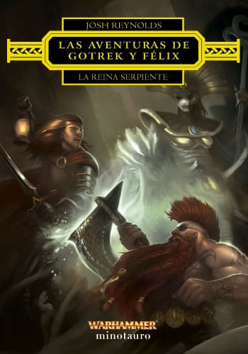 LAS AVENTURAS DE GOTREK Y FELIX: LA REINA SERPIENTE