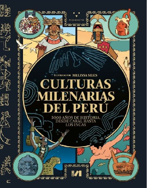 CULTURAS MILENARIAS DEL PERU: 5000 AÑOS DE HISTORIA, DESDE CARAL HASTA LOS INCAS