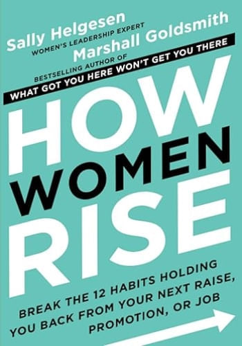 HOW WOMEN RISE: BREAK THE 12 HABITS HOLDING YOU BACK FROM YO