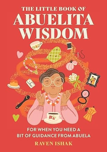 THE LITTLE BOOK OF ABUELITA WISDOM