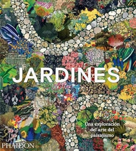 JARDINES: UNA EXPLORACION DEL ARTE DEL PAISAJISMO