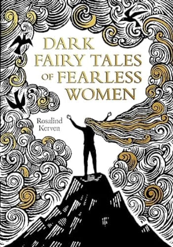 DARK FAIRY TALES OF FEARLESS WOMEN