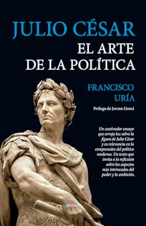 JULIO CESAR. EL ARTE DE LA POLITICA
