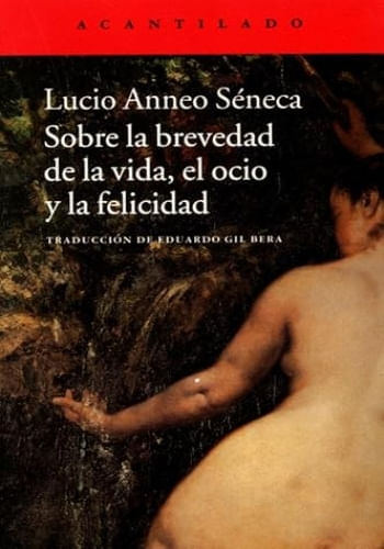 SOBRE LA BREVEDAD DE LA VIDA, EL OCIO Y LA FELICIDAD