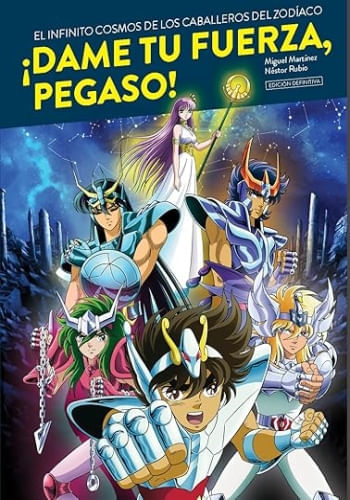 DAME TU FUERZA, PEGASO -  EL INFINITO COSMOS DE LO CABALLEROS DEL ZODIACO