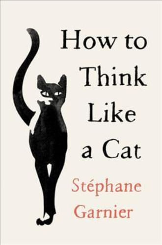 HOW TO THINK LIKE A CAT