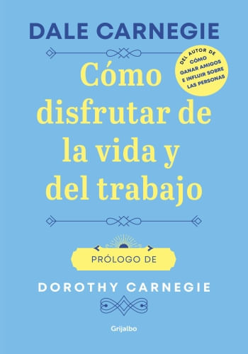 COMO DISFRUTAR DE LA VIDA Y EL TRABAJO
