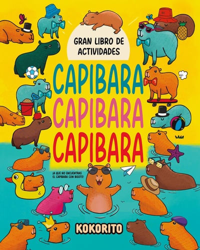 GRAN LIBRO DE ACTIVIDADES CAPIBARA CAPIBARA CAPIBARA