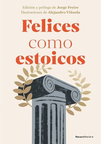 FELICES COMO ESTOICOS (EDICION ILUSTRADA)