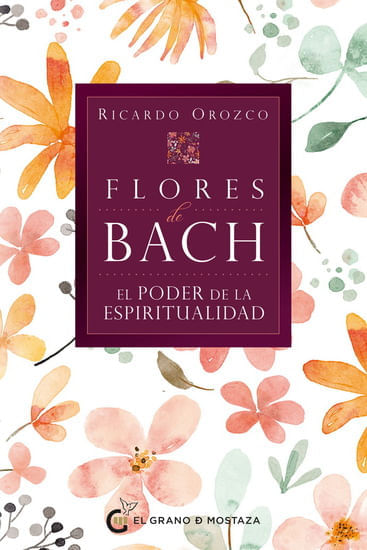 FLORES DE BACH. EL PODER DE LA ESPIRITUALIDAD