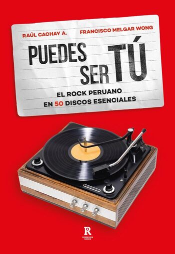 PUEDES SER TU: EL ROCK PERUANO EN 50 DISCOS