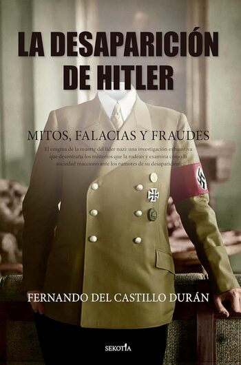 LA DESAPARICION DE HITLER. MITOS, FALACIAS Y FRAUDES