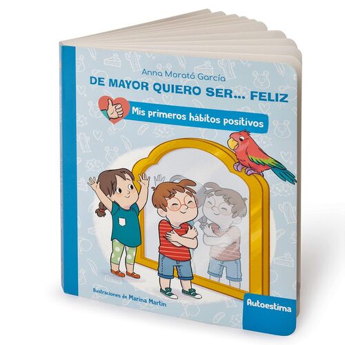 DE MAYOR QUIERO SER... FELIZ: AUTOESTIMA (MIS PRIMEROS HABITOS POSITIVOS. LIBRO DE CARTON)