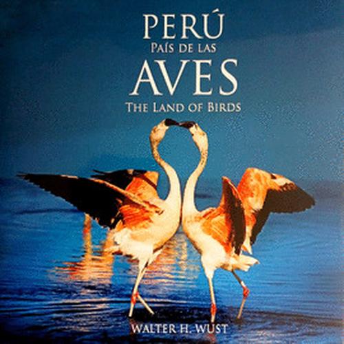 PERU PAIS DE LAS AVES/THE LAND OF THE BIRDS