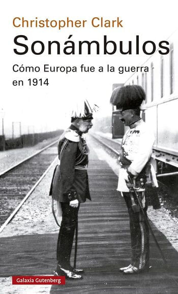 SONAMBULOS 2021: COMO EUROPA FUE A LA GUERRA EN 1914