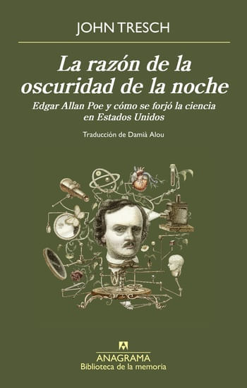 LA RAZÓN DE LA OSCURIDAD DE LA NOCHE. EDGAR ALLAN POE Y CÓMO SE FORJÓ LA CIENCIA EN ESTADOS UNIDOS