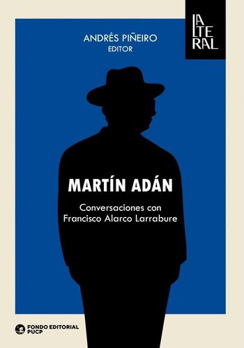 MARTIN ADAN. CONVERSACIONES CON FRANCISCO ALARCO LARRABURE