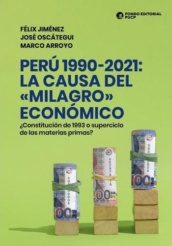 PERU 19902021: LA CAUSA DEL "MILAGRO ECONOMICO"