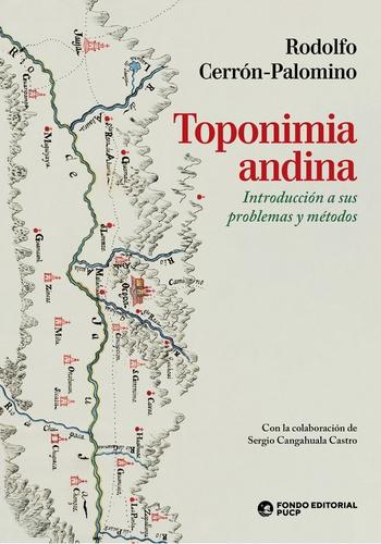 TOPONIMIA ANDINA. INTRODUCCION A SUS PROBLEMAS Y METODOS