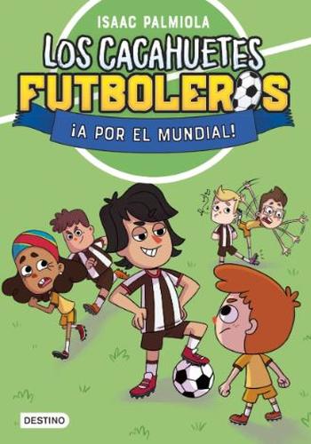 LOS CACAHUETES FUTBOLEROS 4. ¡A POR EL MUNDIAL!