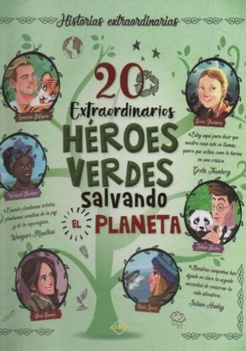 20 EXTRAORDINARIOS HEROES VERDES SALVANDO EL PLANETA
