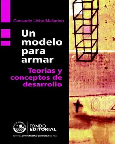 UN MODELO PARA ARMAR - TEORIAS Y CONCEPTOS DE DESARROLLO