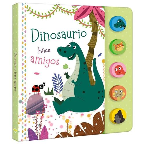 DINOSAURIO HACE AMIGOS - LIBRO CON SONIDOS